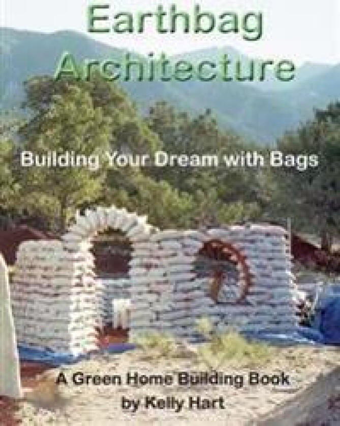 Earthbag Architecture: Building Your Dream with Bags