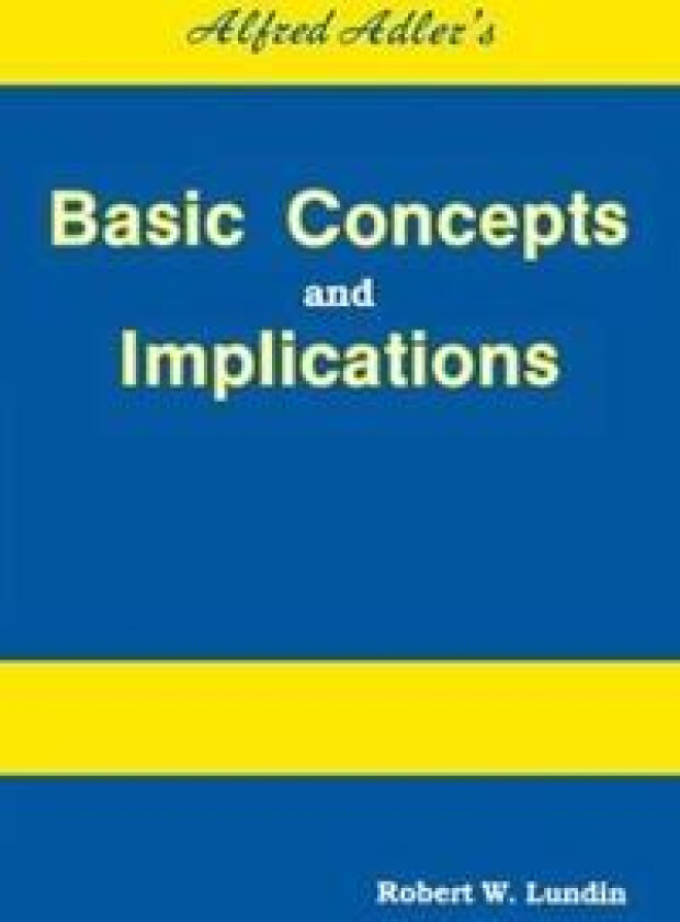 Alfred Adler's Basic Concepts And Implications