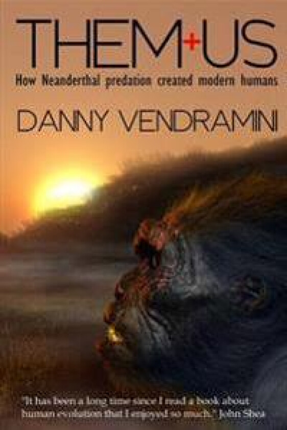 Them and Us: How Neanderthal Predation Created Modern Humans