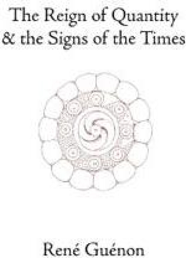 The Reign of Quantity and the Signs of the Times