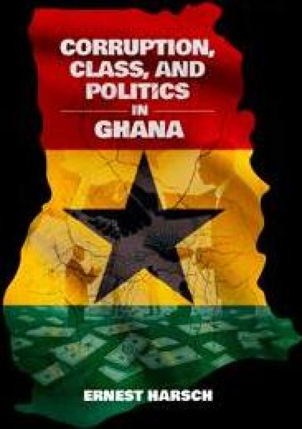 Corruption, Class, and Politics in Ghana