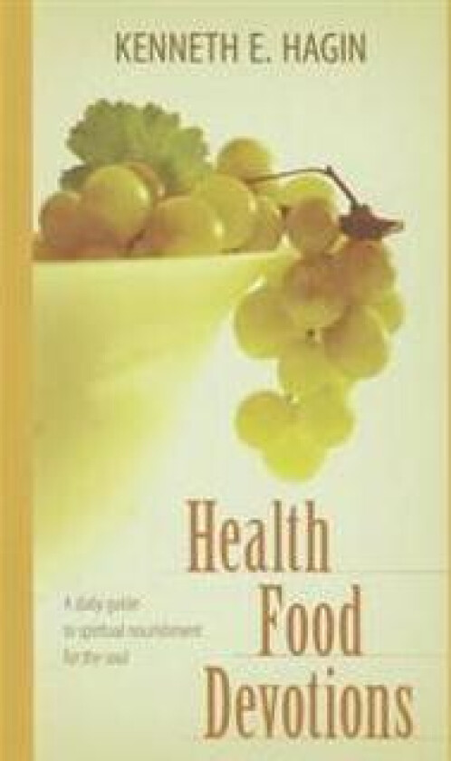 Health Food Devotions: A Daily Guide to Spiritual Nourisment for the Soul