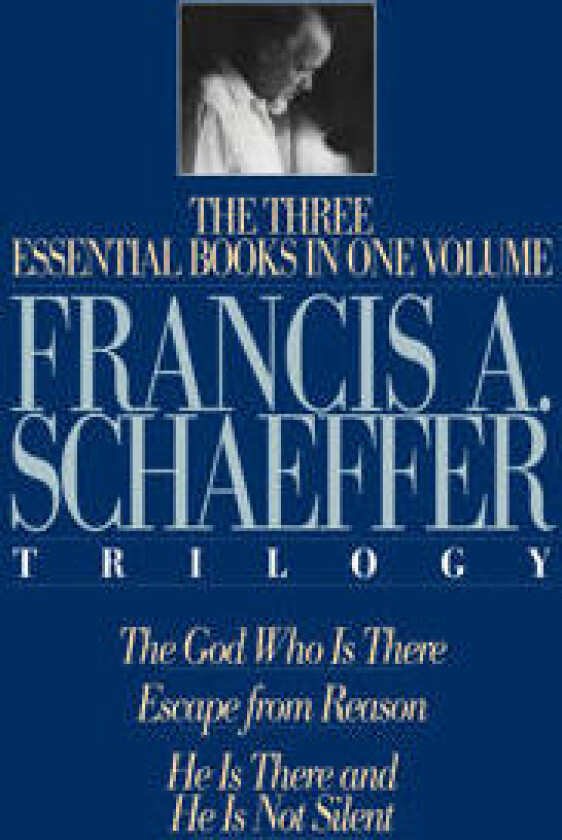 A Francis A. Schaeffer Trilogy