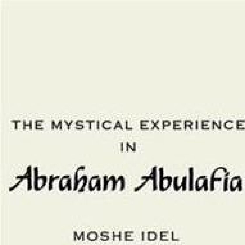 The Mystical Experience in Abraham Abulafia
