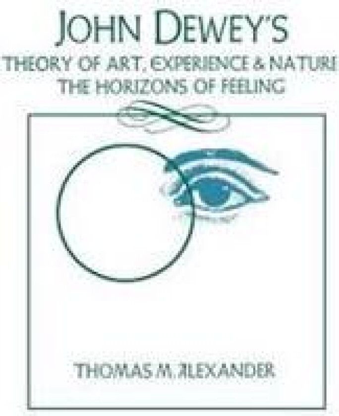 John Dewey's Theory of Art, Experience, and Nature