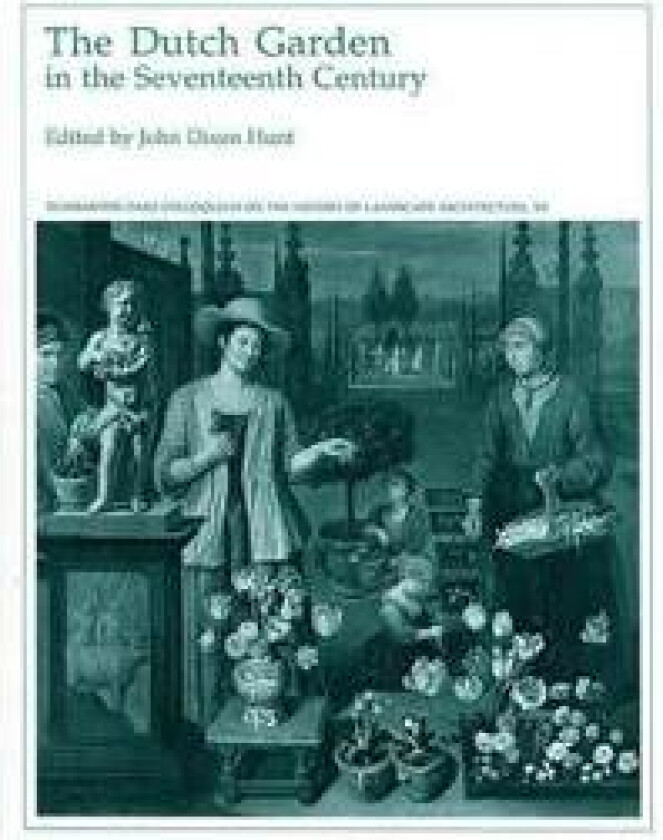 The Dutch Garden in the Seventeenth Century