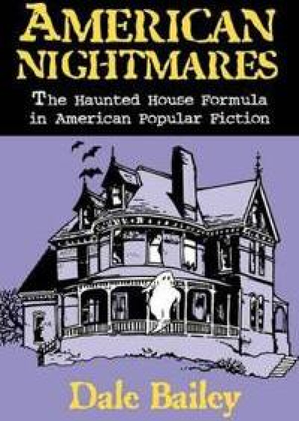 American Nightmares-The Haunted House Formula In American Popular Fiction