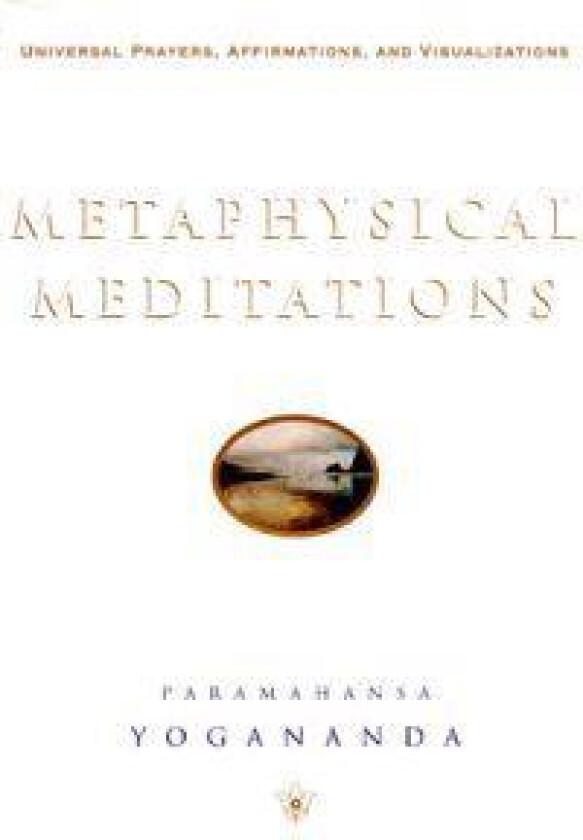 Metaphysical Meditations: Universal Prayers, Affirmations, and Visualizations