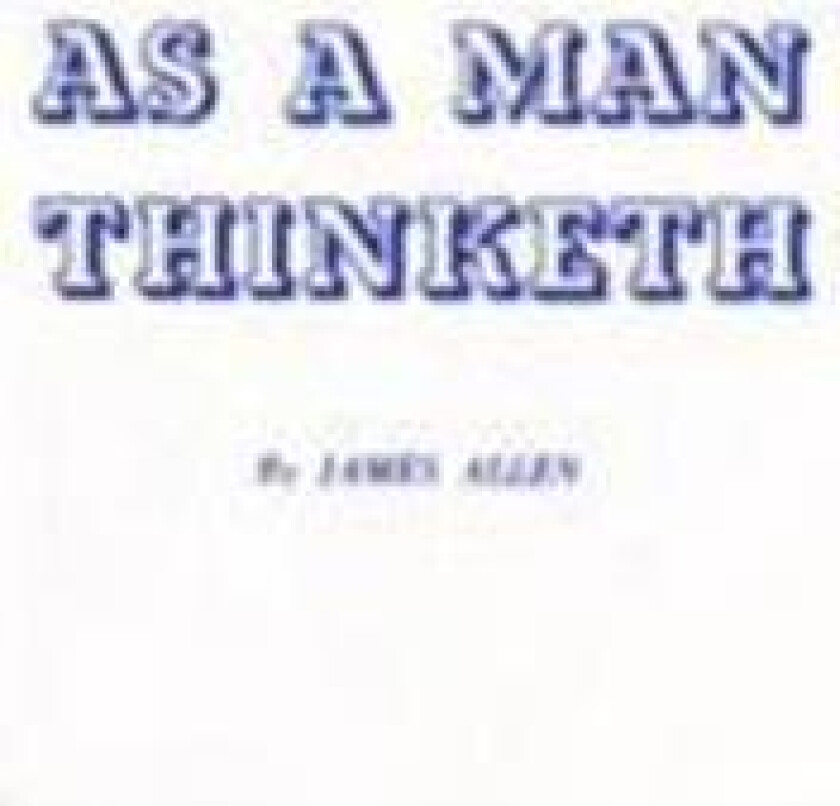 AS A MAN THINKETH