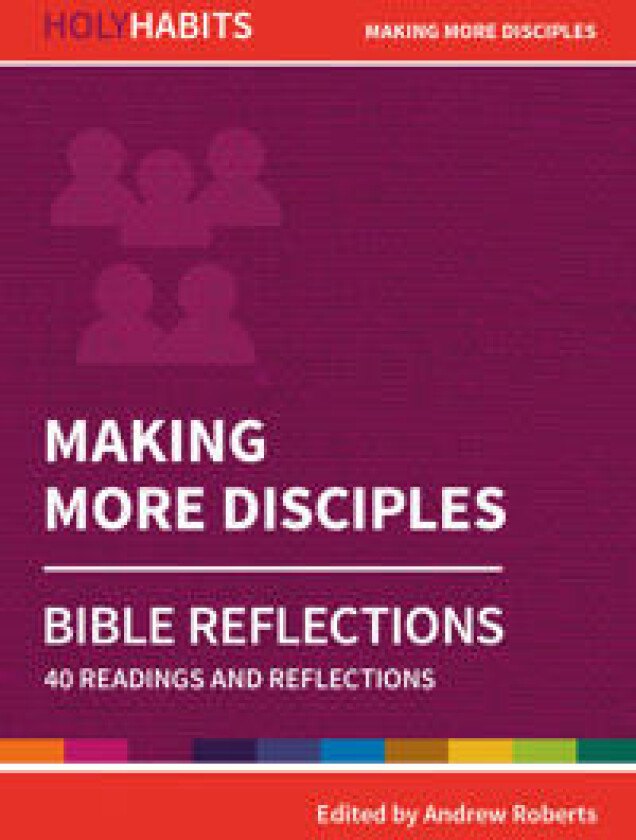 Holy Habits Bible Reflections: Making More Disciples