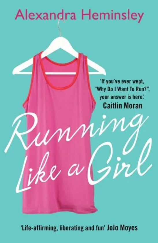 Running Like a Girl av Alexandra Heminsley