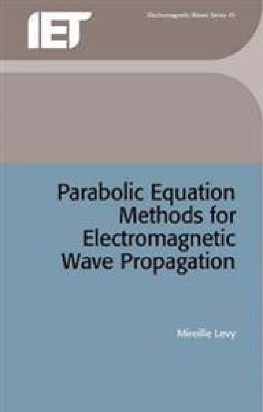 Parabolic Equation Methods for Electromagnetic Wave Propagation