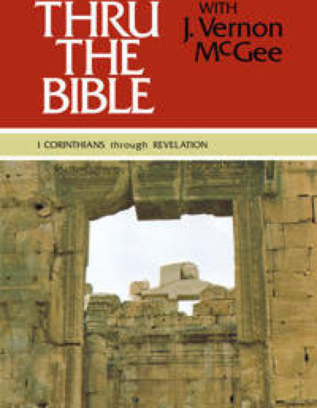Thru the Bible Vol. 5: 1 Corinthians through Revelation