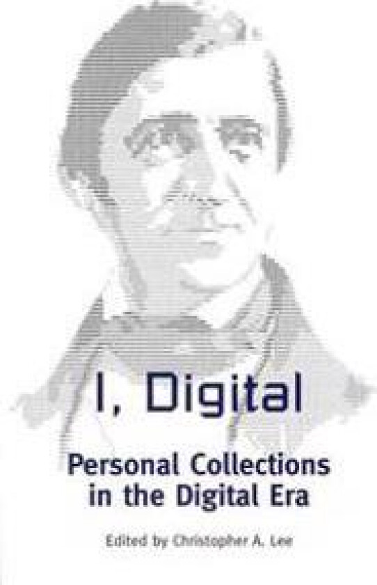 I, Digital: Personal Collections in the Digital Era