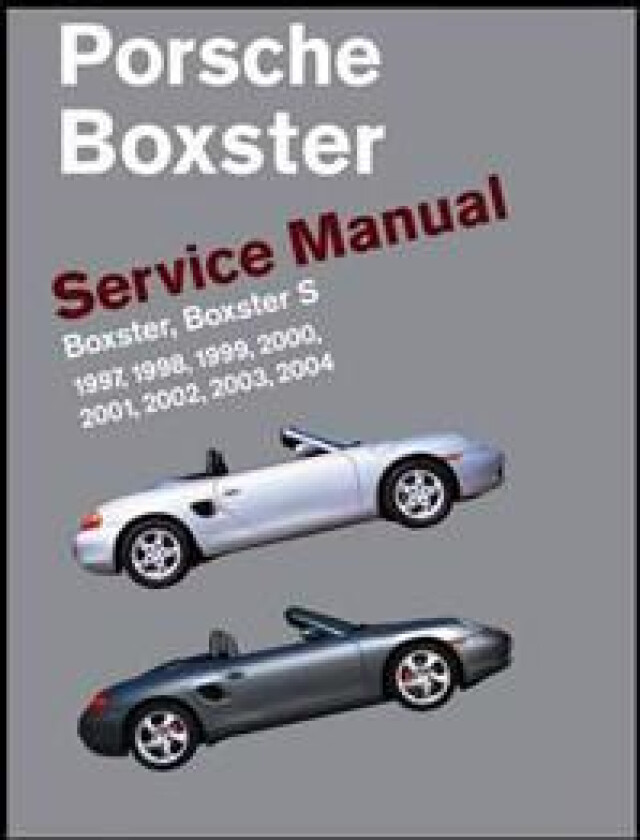 Porsche Boxster Service Manual: 1997-2004