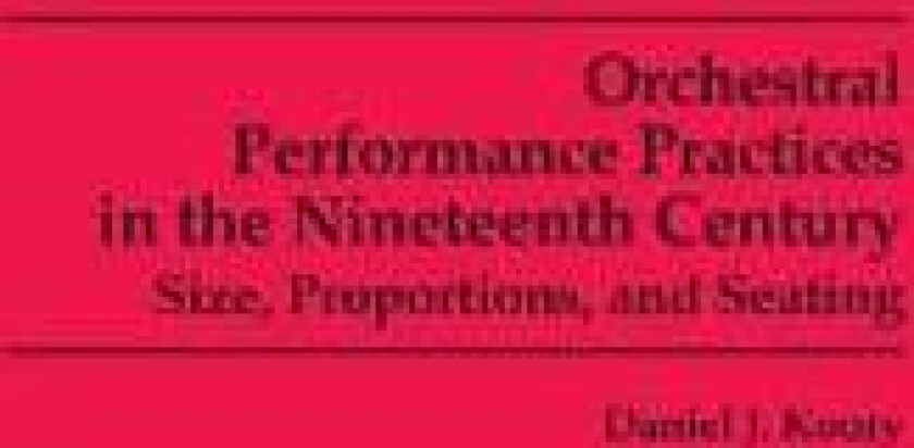 Orchestral Performance Practices in the Nineteenth Century