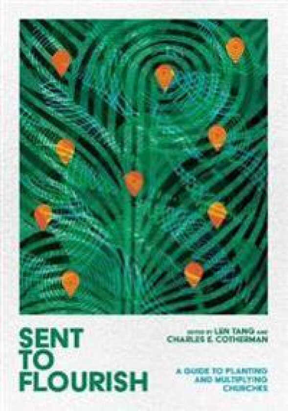 Sent to Flourish – A Guide to Planting and Multiplying Churches