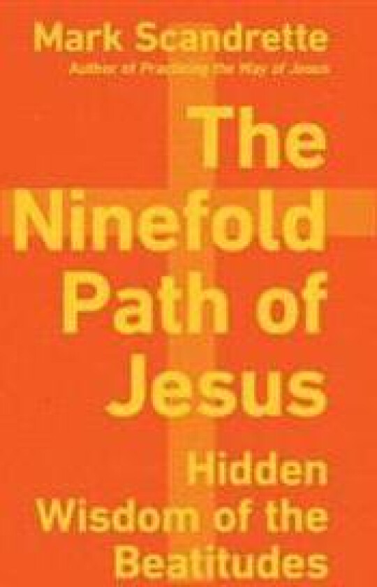 The Ninefold Path of Jesus – Hidden Wisdom of the Beatitudes
