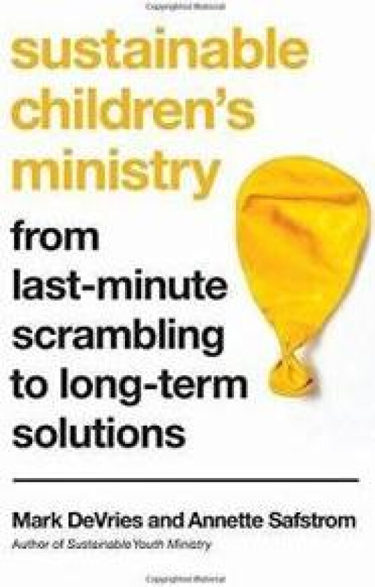 Sustainable Children`s Ministry – From Last–Minute Scrambling to Long–Term Solutions