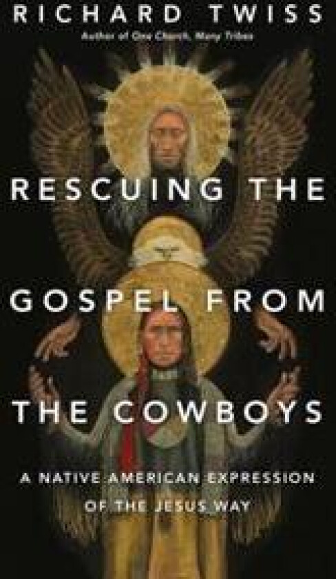 Rescuing the Gospel from the Cowboys – A Native American Expression of the Jesus Way