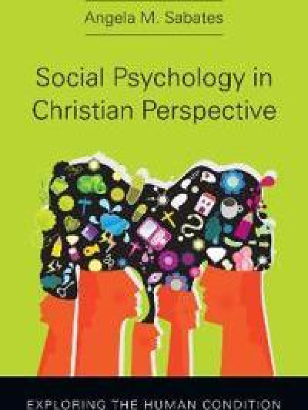 Social Psychology in Christian Perspective – Exploring the Human Condition
