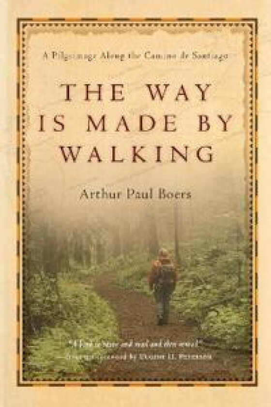 The Way Is Made by Walking – A Pilgrimage Along the Camino de Santiago