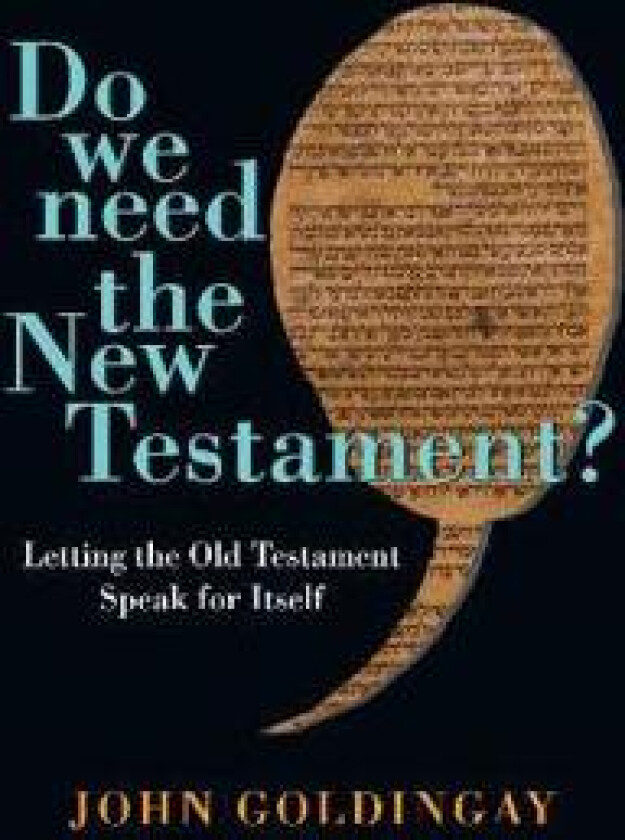 Do We Need the New Testament? – Letting the Old Testament Speak for Itself