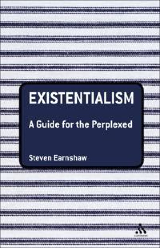 Existentialism: A Guide for the Perplexed