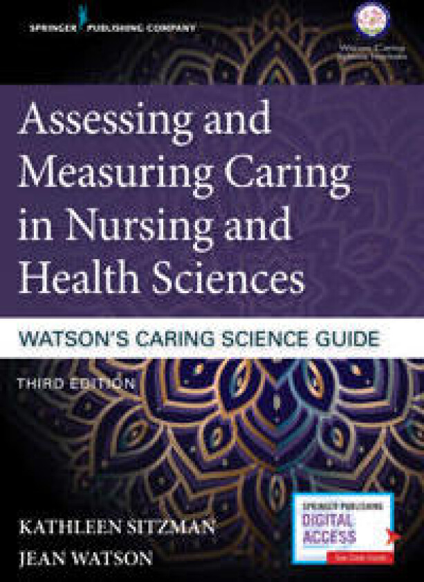Assessing and Measuring Caring in Nursing and Health Sciences: Watson’s Caring Science Guide