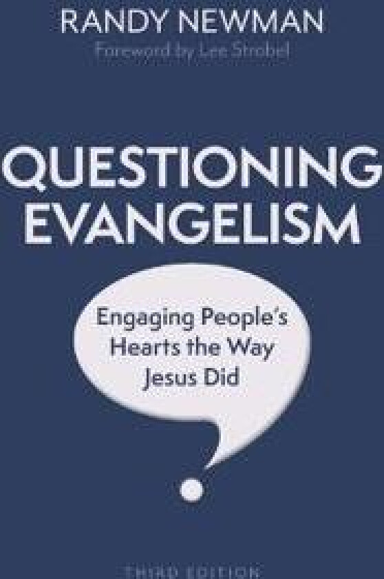 Questioning Evangelism, Third Edition – Engaging People`s Hearts the Way Jesus Did