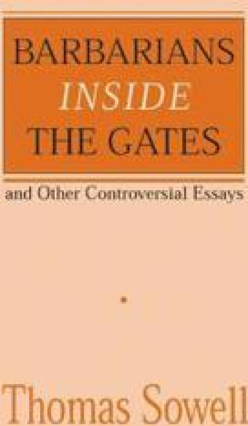 Barbarians inside the Gates and Other Controversial Essays