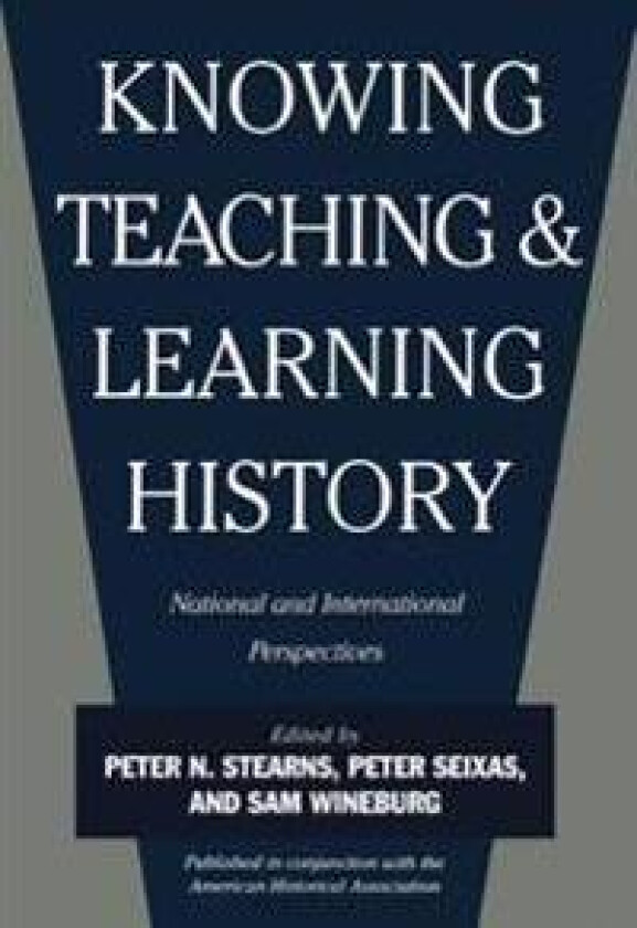 Knowing, Teaching, and Learning History