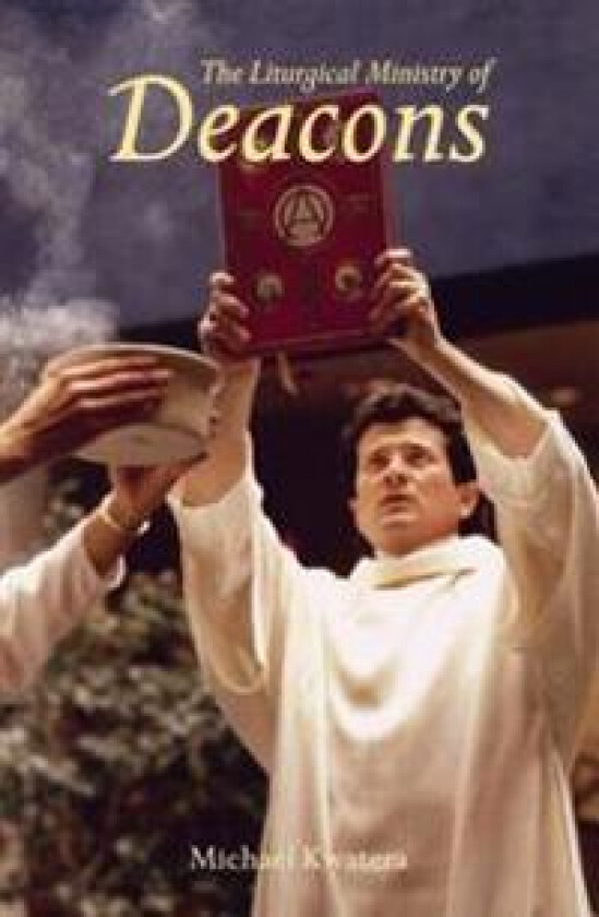 The Liturgical Ministry Of Deacons