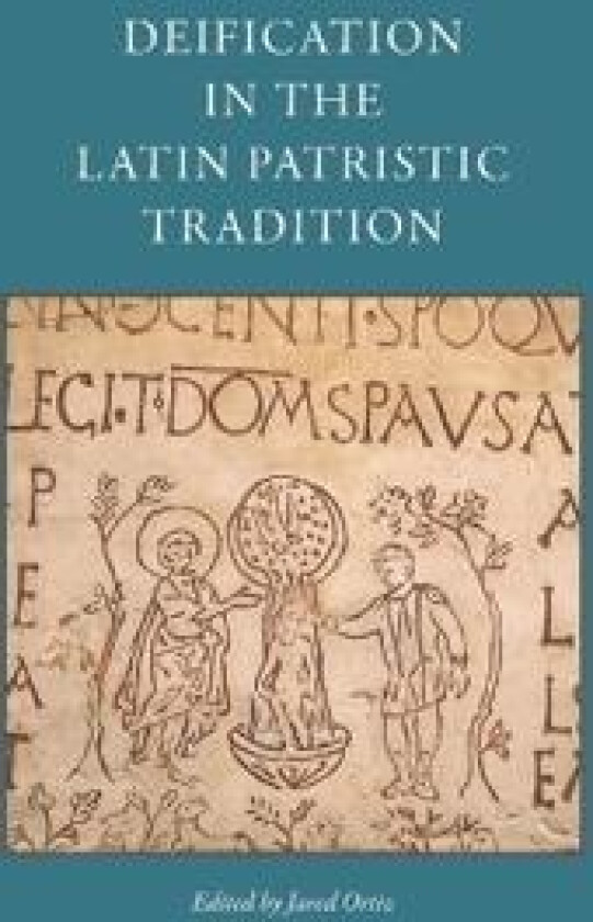 Deification in the Latin Patristic Tradition