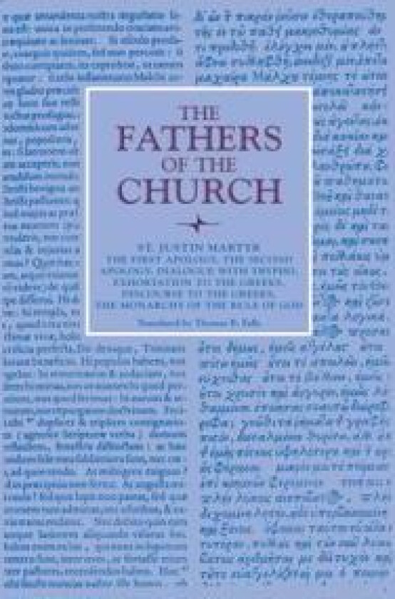 The First Apology, The Second Apology, Dialogue with Trypho, Exhortation to the Greeks, Discourse to the Greeks, The Monarchy of the Rule of God