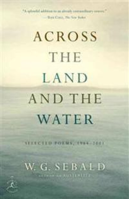 Across the Land and the Water: Across the Land and the Water: Selected Poems, 1964-2001