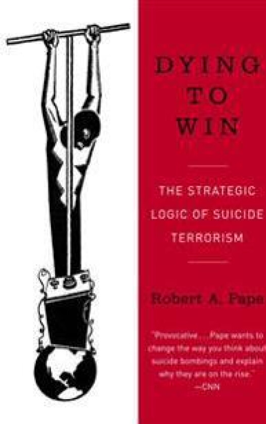 Dying to Win: The Strategic Logic of Suicide Terrorism
