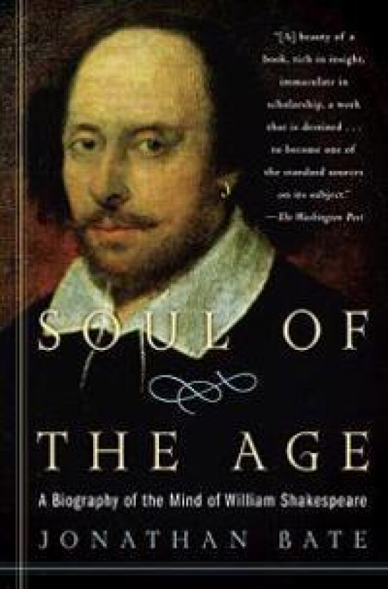 Soul of the Age: A Biography of the Mind of William Shakespeare