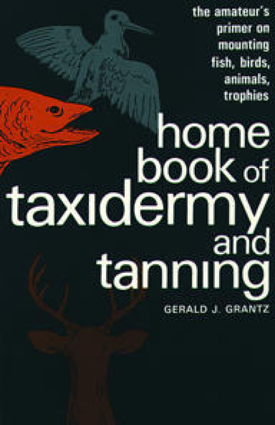 Home Book of Taxidermy and Tanning