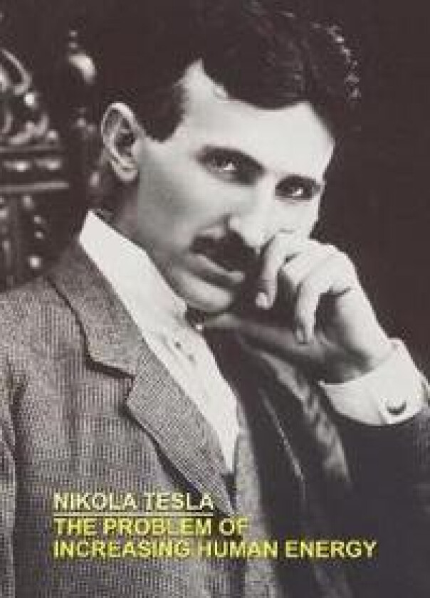 The Problem of Increasing Human Energy with Special References to the Harnessing of the Sun's Energy