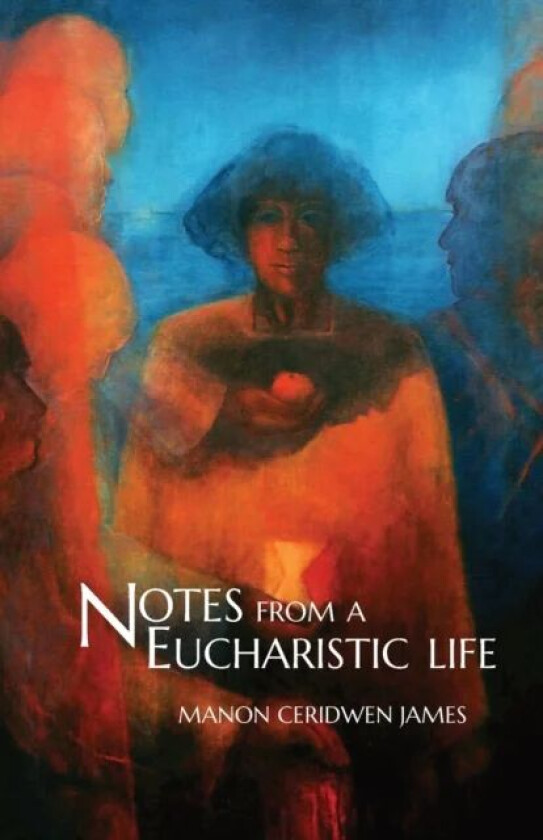 Notes from a Eucharistic Life av Manon Ceridwen James