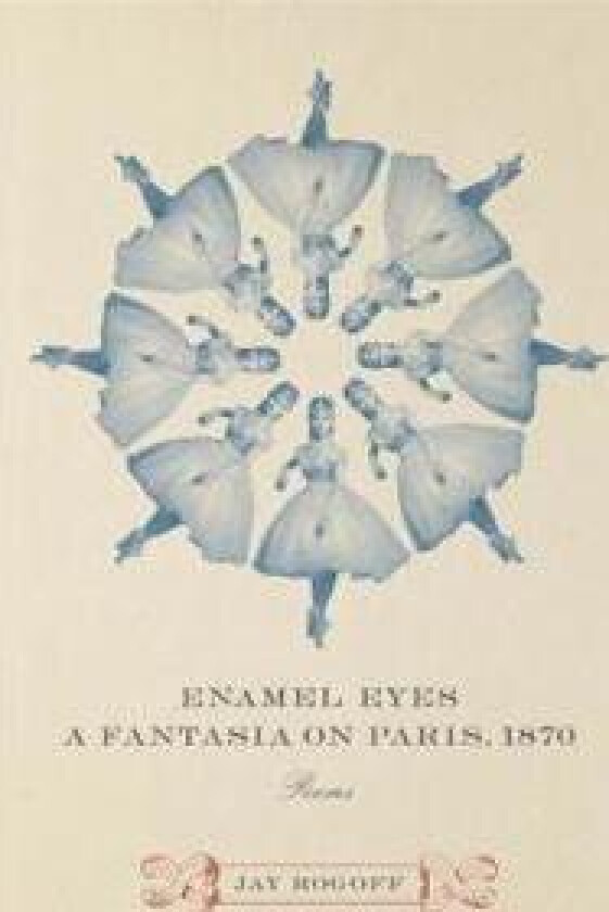 Enamel Eyes, a Fantasia on Paris, 1870