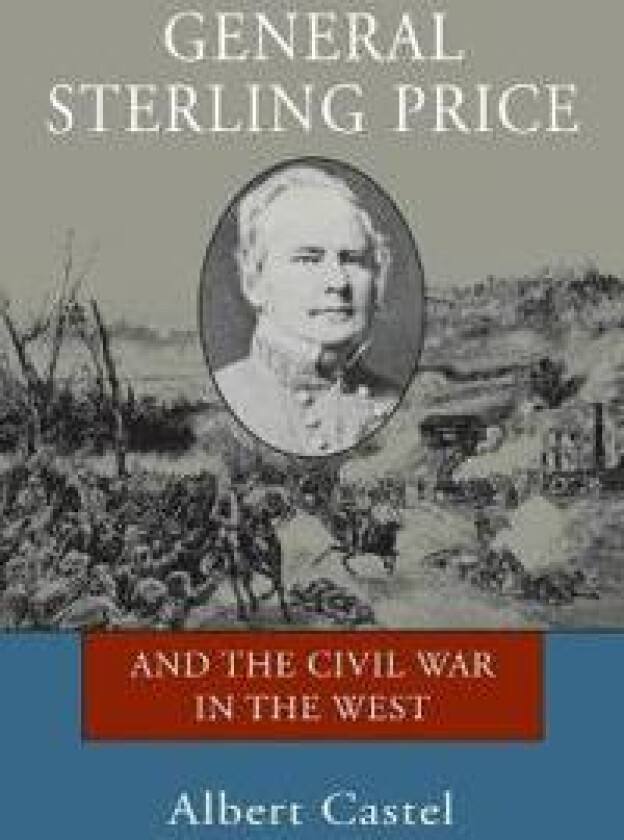 General Sterling Price and the Civil War in the West