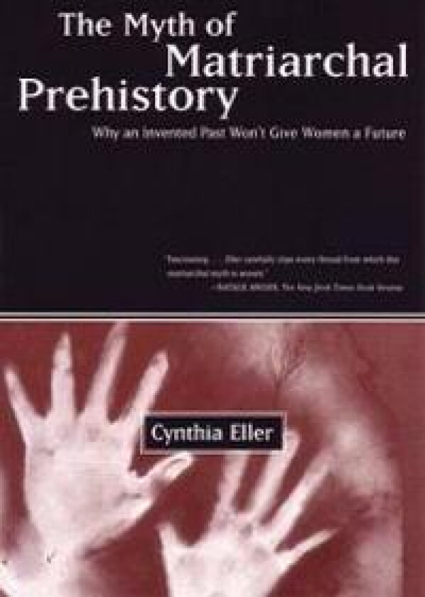 The Myth of Matriarchal Prehistory