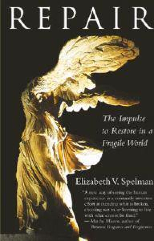Repair: The Impulse to Restore in a Fragile World