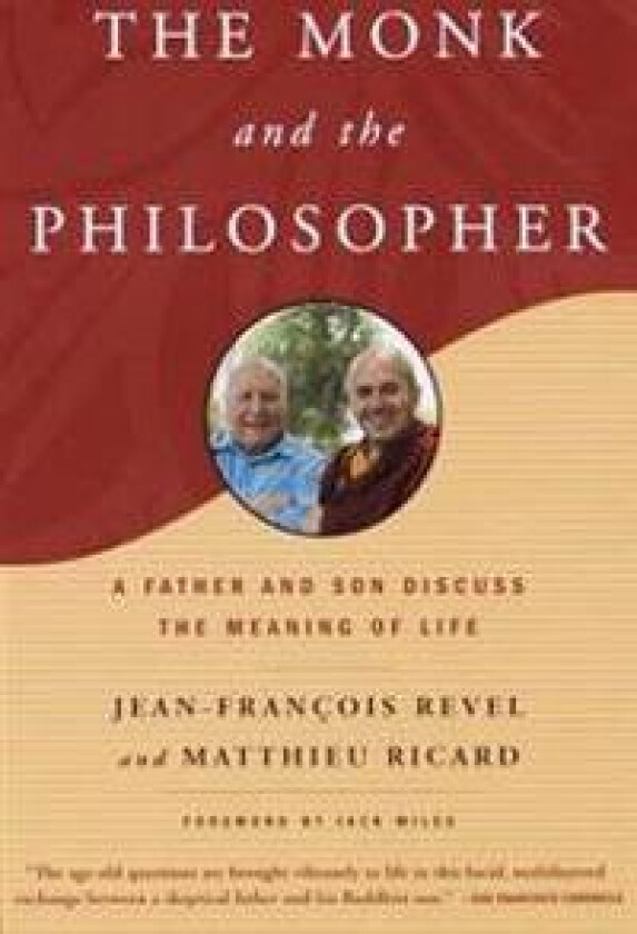The Monk and the Philosopher: A Father and Son Discuss the Meaning of Life
