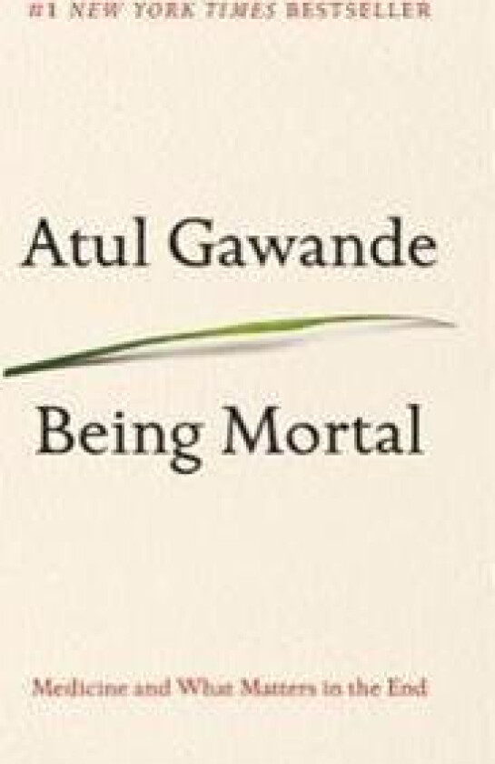 Being Mortal: Medicine and What Matters in the End
