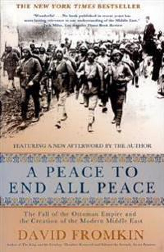 A Peace to End All Peace, 20th Anniversary Edition: The Fall of the Ottoman Empire and the Creation of the Modern Middle East