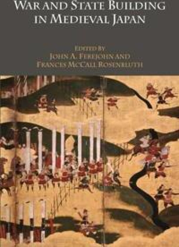 War and State Building in Medieval Japan