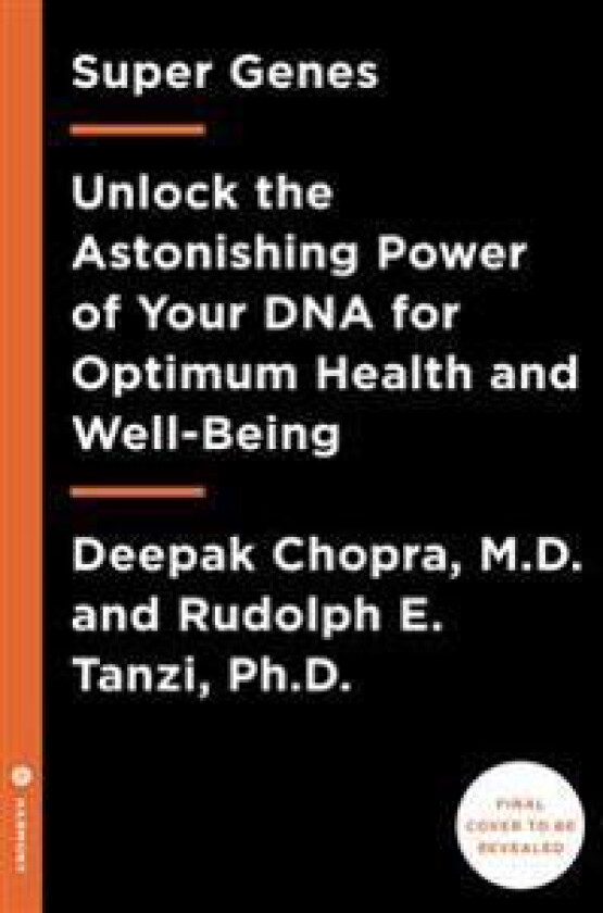 Super Genes: Unlock the Astonishing Power of Your DNA for Optimum Health and Well-Being